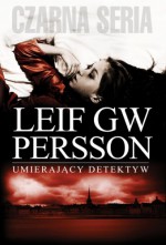 Umierający detektyw - Leif G.W. Persson, Dominika Górecka