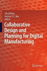 Collaborative Design and Planning for Digital Manufacturing - Lihui Wang, Andrew Yeh Ching Nee