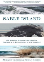 Sable Island: The Strange Origins and Curious History of a Dune Adrift in the Atlantic - Marq de Villiers, Sheila Hirtle