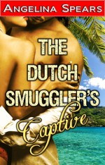 The Dutch Smuggler's Captive - Angelina Spears