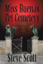 Miss Buena's Pet Cemetery - Steve Scott