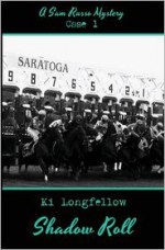 Shadow Roll (A Sam Russo Mystery, #1). - Ki Longfellow