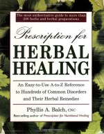 UC Prescription for Herbal Healing: An Easy-to-Use A-Z Reference to Hundreds of Common Disorders andTheir Herbal Remedies - Phyllis A. Balch, Robert Rister