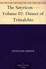 The Satyricon - Volume 02: Dinner of Trimalchio - Petronius