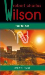 Turbion (Spin, #1) - Robert Charles Wilson, Ana-Veronica Mircea