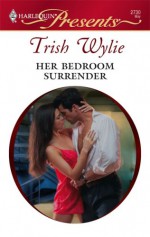 Her Bedroom Surrender - Trish Wylie