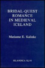 Bridal-Quest Romance in Medieval Iceland - Marianne E. Kalinke