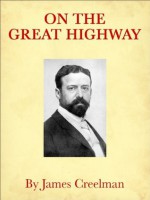 On The Great Highway - James Creelman