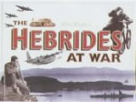 The Hebrides at War - Mike Hughes