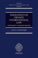 Insolvency in Private International Law: National and International Approaches - Ian F. Fletcher