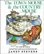 The Town Mouse and the Country Mouse: An Aesop Fable - Janet Stevens