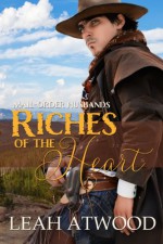 Riches of the Heart (Mail-Order Husbands) - Leah Atwood