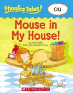 Phonics Tales! Mouse in the House (OU) - Violet Findley, Richard Torrey, Scholastic Inc.