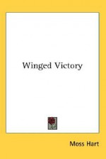 Winged Victory - Moss Hart