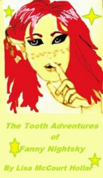 The Tooth Adventures Of Fanny Nightsky - Lisa McCourt Hollar, Sarah Sprague