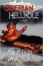 Siberian Hellhole - Michael Mulvihill