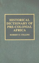 Historical Dictionary of Pre-Colonial Africa - Robert O. Collins