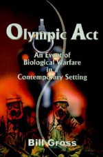 Olympic Act: An Event of Biological Warfare in a Contemporary Setting - Bill Gross