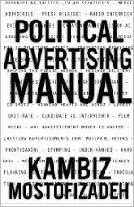 Political Advertising Manual - Kambiz Mostofizadeh, Hoornaz Mostofizadeh