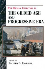 The Human Tradition in the Gilded Age and Progressive Era - Ballard C. Campbell