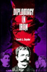 Diplomacy in Iron: The Life of Herbert von Bismarck - Louis L. Snyder