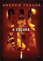 A Caçada - Andrew Fukuda, Regiane Winarski