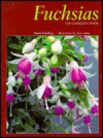 Fuchsias: The Complete Guide - Edwin Goulding, Alison Jones