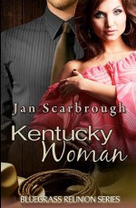 Kentucky Woman: Bluegrass Reunion Series - Jan Scarbrough