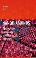 Nanodiamonds: Applications in Biology and Nanoscale Medicine - Dean Ho