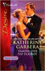 Taming the VIP Playboy - Katherine Garbera