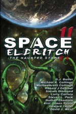 Space Eldritch II: The Haunted Stars - Nathan Shumate, Larry Correia, Howard Tayler, Michaelbrent Collings, Eric James Stone, Steven L. Peck, Robert J. Defendi, D.J. Butler, David J. West, Steven Diamond