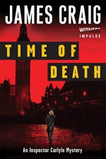 Time of Death: An Inspector Carlyle Mystery (Inspector Carlyle Mysteries) - James Craig