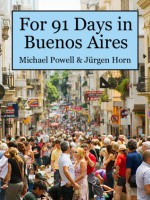 For 91 days in Buenos Aires - Michael Powell, Juergen Horn