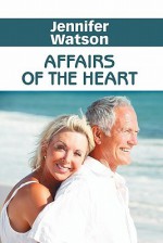 Affairs of the Heart - Jennifer Watson