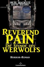 Reverend Pain 5 - Die Stunde des Werwolfs (Horror-Roman) (German Edition) - Steve Salomo, Pete Hackett, Steve Mayer