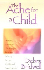 The Ache For A Child - Debra Bridwell