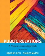 Public Relations: A Value Driven Approach (5th Edition) - David W. Guth, Charles Marsh