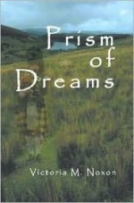 Prism of Dreams - Victoria M. Noxon