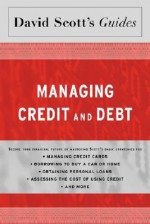 David Scott's Guide to Managing Credit and Debt - David L. Scott