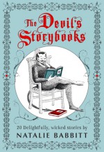 The Devil's Storybooks: Twenty Delightfully Wicked Stories - Natalie Babbitt