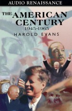 The American Century, Volume III - Harold Evans, Kevin Baker, Gail Buckland, IRA Claffey