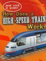 How Does a High-Speed Train Work? - Sarah Eason