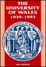 University of Wales, 1939-1993 - Prys Morgan