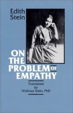 On the Problem of Empathy: The Collected Works of Edith Stein (3rd Volume) - Edith Stein, Waltraut Stein