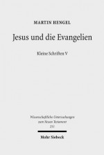 Jesus Und Die Evangelien: Kleine Schriften V - Martin Hengel