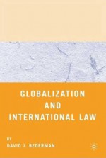 Globalization and International Law - David J. Bederman