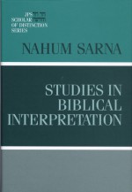 Studies in Biblical Interpretation - Nahum M. Sarna, Jeffrey H. Tigay