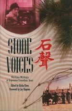 Stone Voices: Wartime Writings of Japanese Canadian Issei - Keibo Oiwa, Joy Kogawa