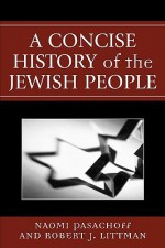 A Concise History of the Jewish People - Naomi E. Pasachoff, Pasachoff, Naomi Pasachoff, Naomi