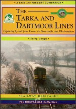 The Tarka and Dartmoor Lines: Exploring by rail from Exeter to Barnstaple and Okehampton - Terry Gough